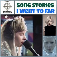 Song story - I Went To Far